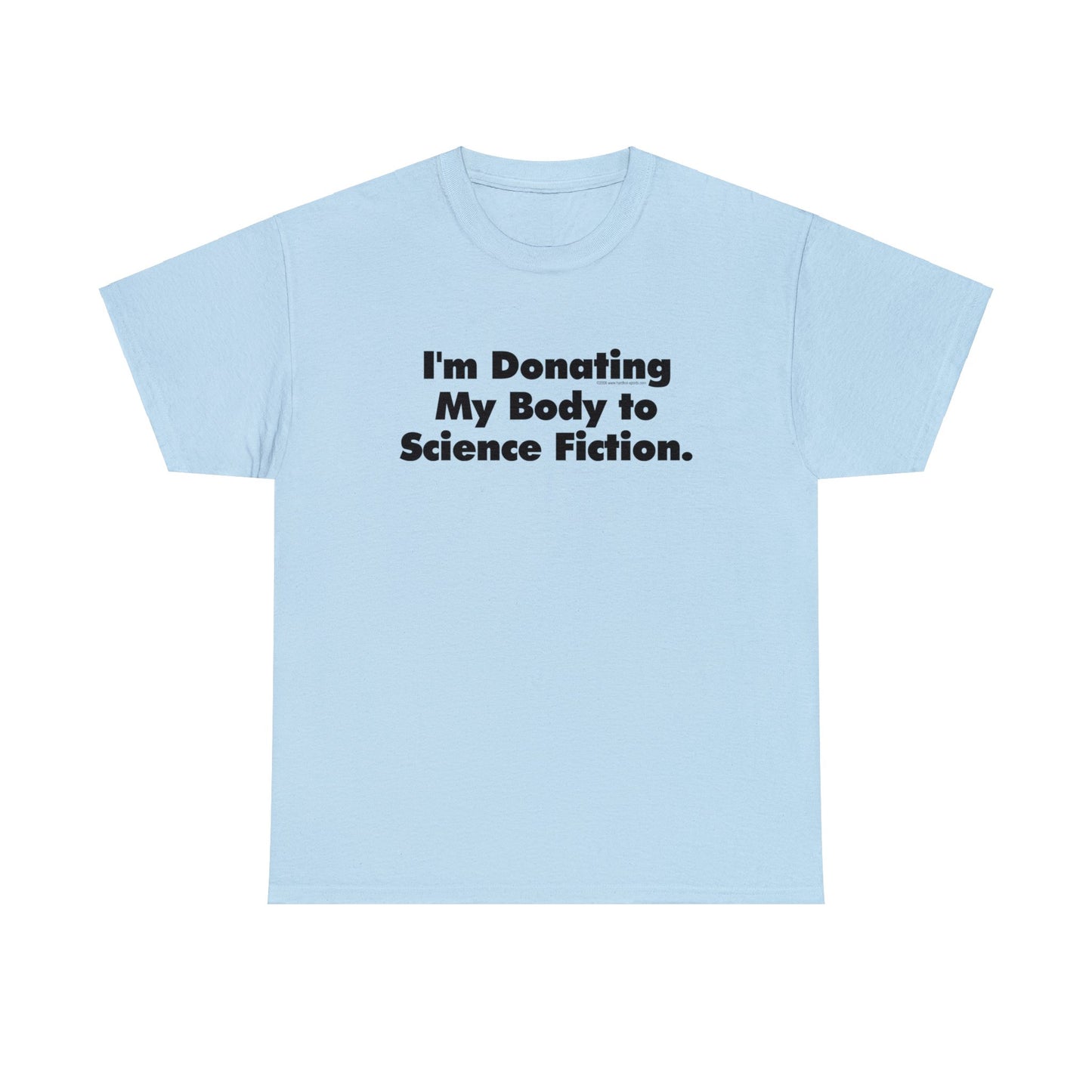 I'm Donating My Body To Science Fiction, Funny T-Shirt, Scifi T-Shirt, Birthday T-Shirt, Organ Donation tee, Over the Hill, Dark Humor Tee