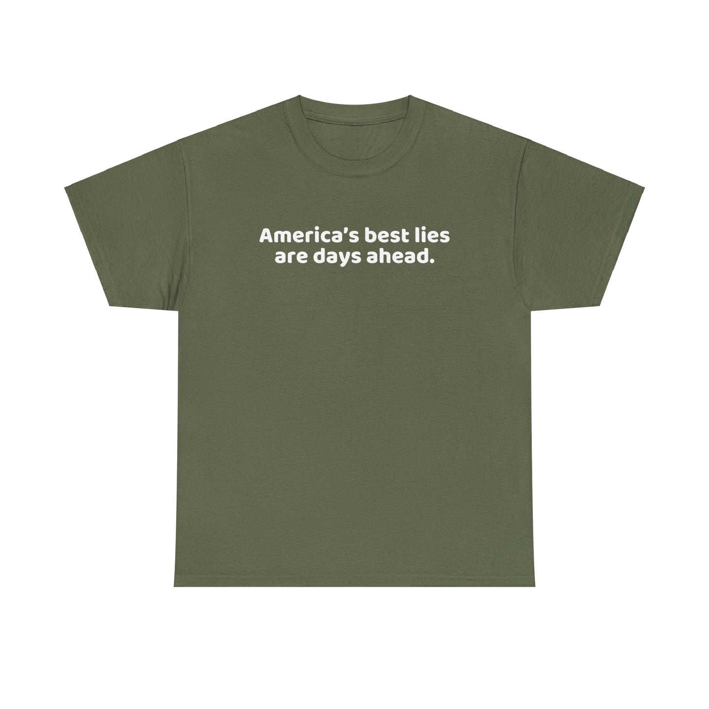 Political Humor T-Shirt - Political Humor T-Shirt, America's Best Lies are Days Ahead