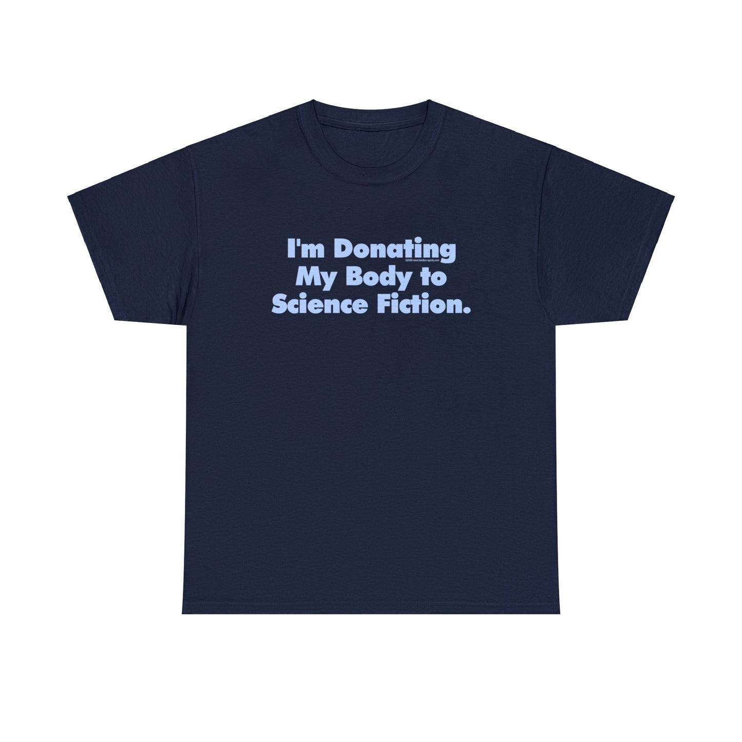 I'm Donating My Body To Science Fiction, Funny T-Shirt, Scifi T-Shirt, Birthday T-Shirt, Organ Donation tee, Over the Hill, Dark Humor Tee