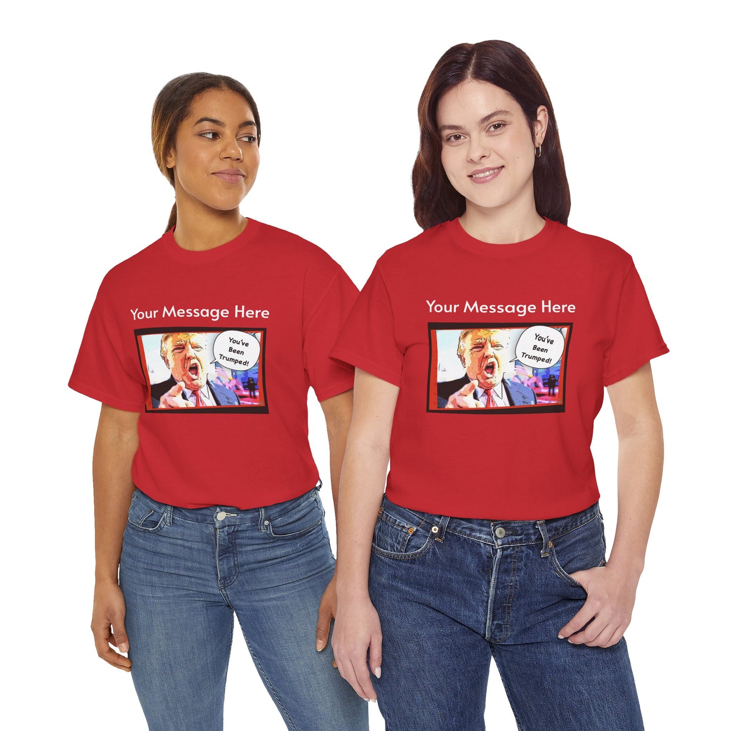 You've Been Trumped! Parody Political Trump T-Shirt, Customized with your personal message,