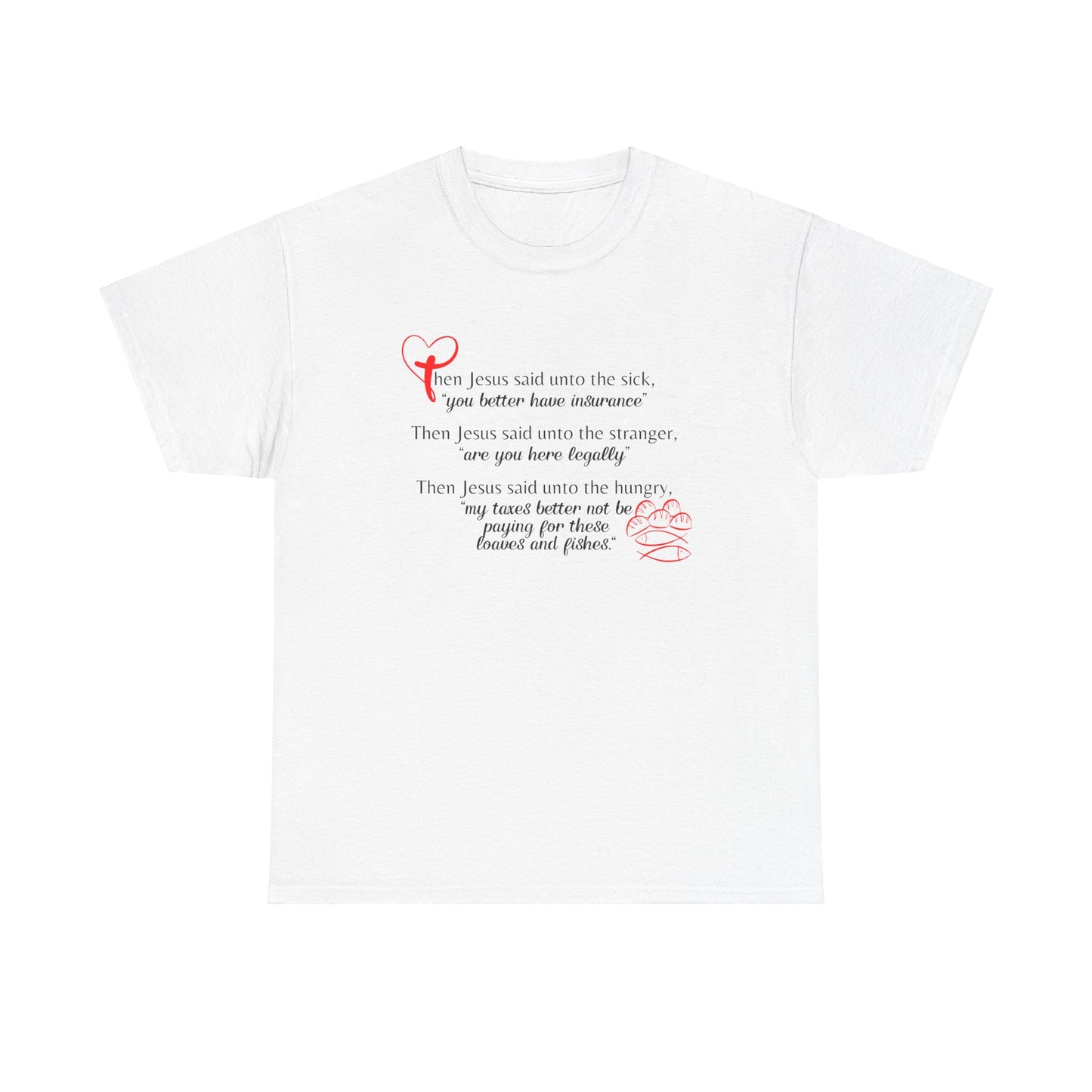 Jesus Parables for the Sick, Strangers and Hungry Disciples, Humorous Parody, Religious Politcal T-Shirt