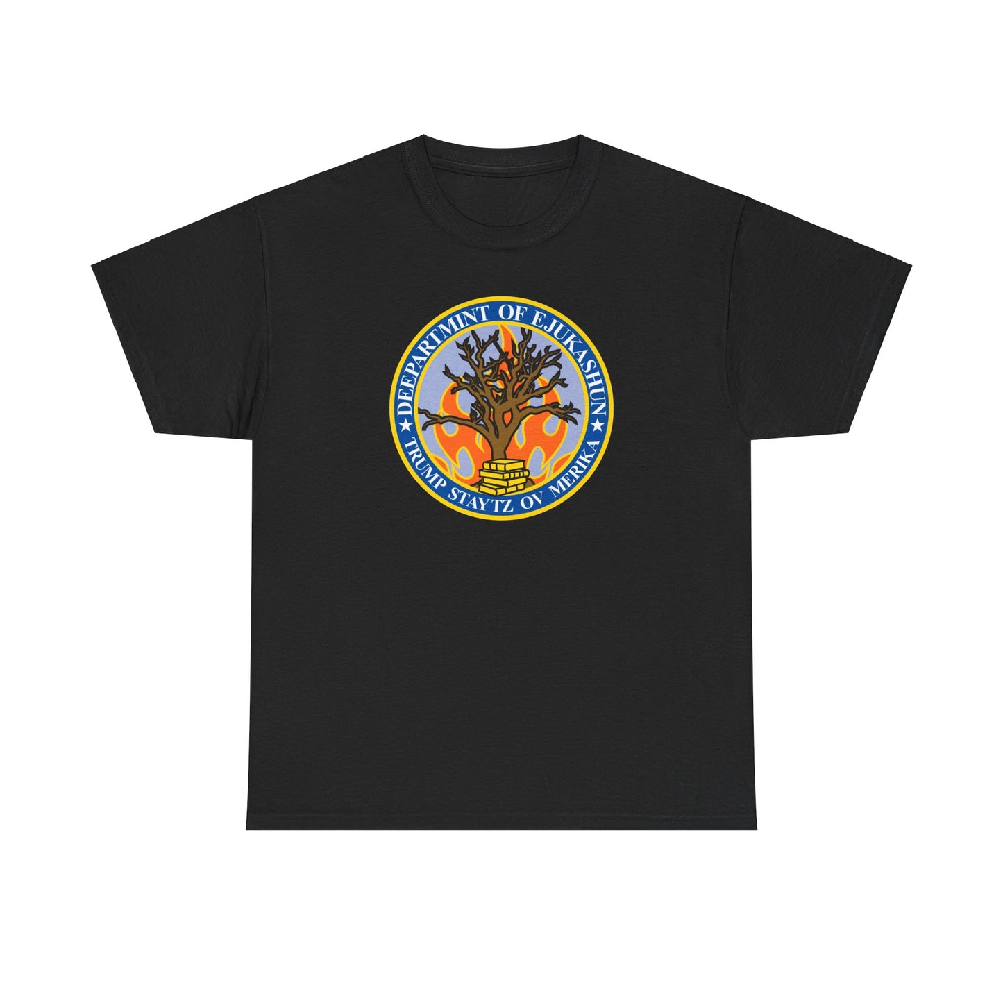 Trump Parody T-Shirt Department of Education, Misspelled as Deepartmint of Edukashun, Burning Tree, Banned Books, Dystopian, Sad Political Dark Humor