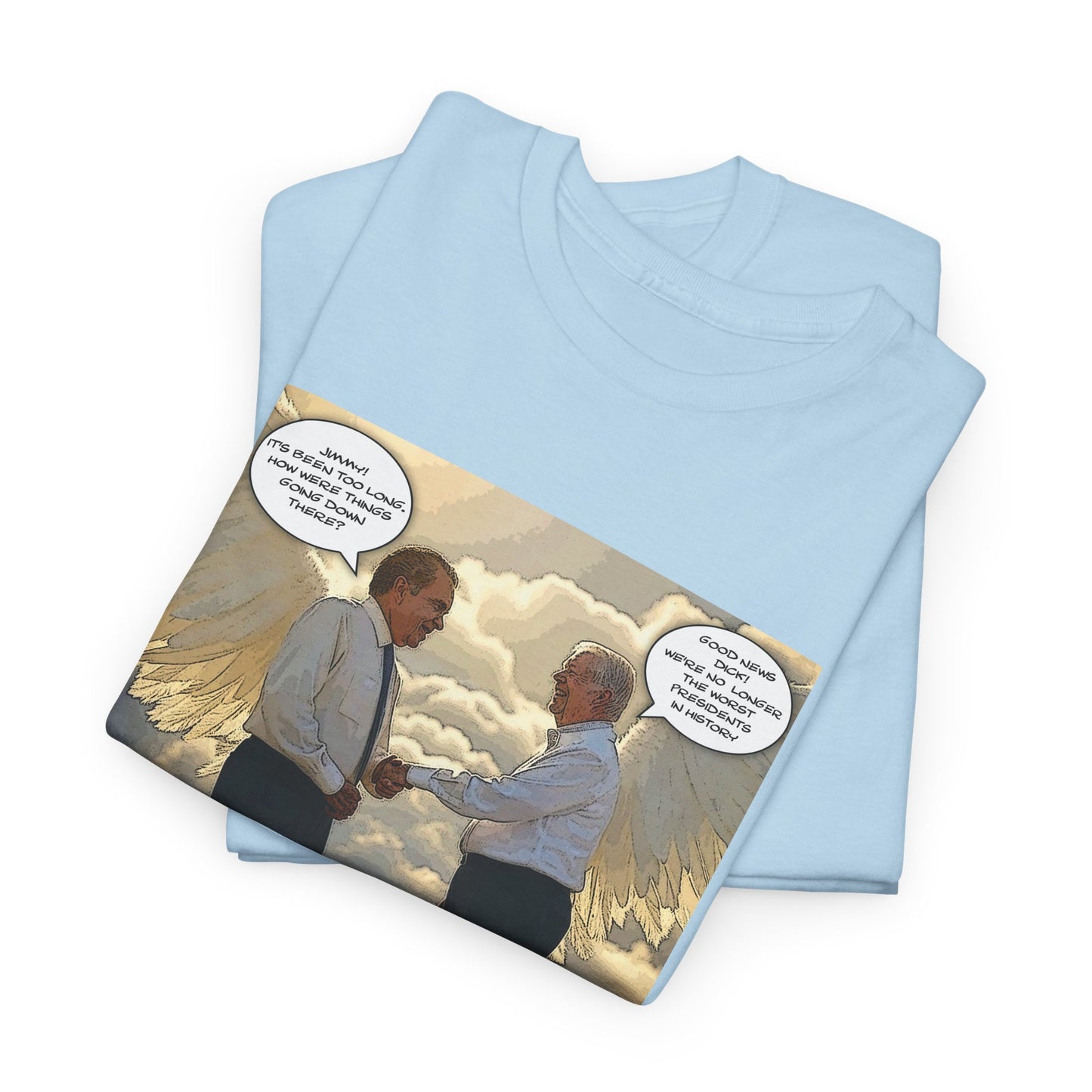 Jimmy Carter Meets Richard Nixon in Heaven T-Shirt, Good News, We're not the worst Presidents in History, Funny Political T-Shirt