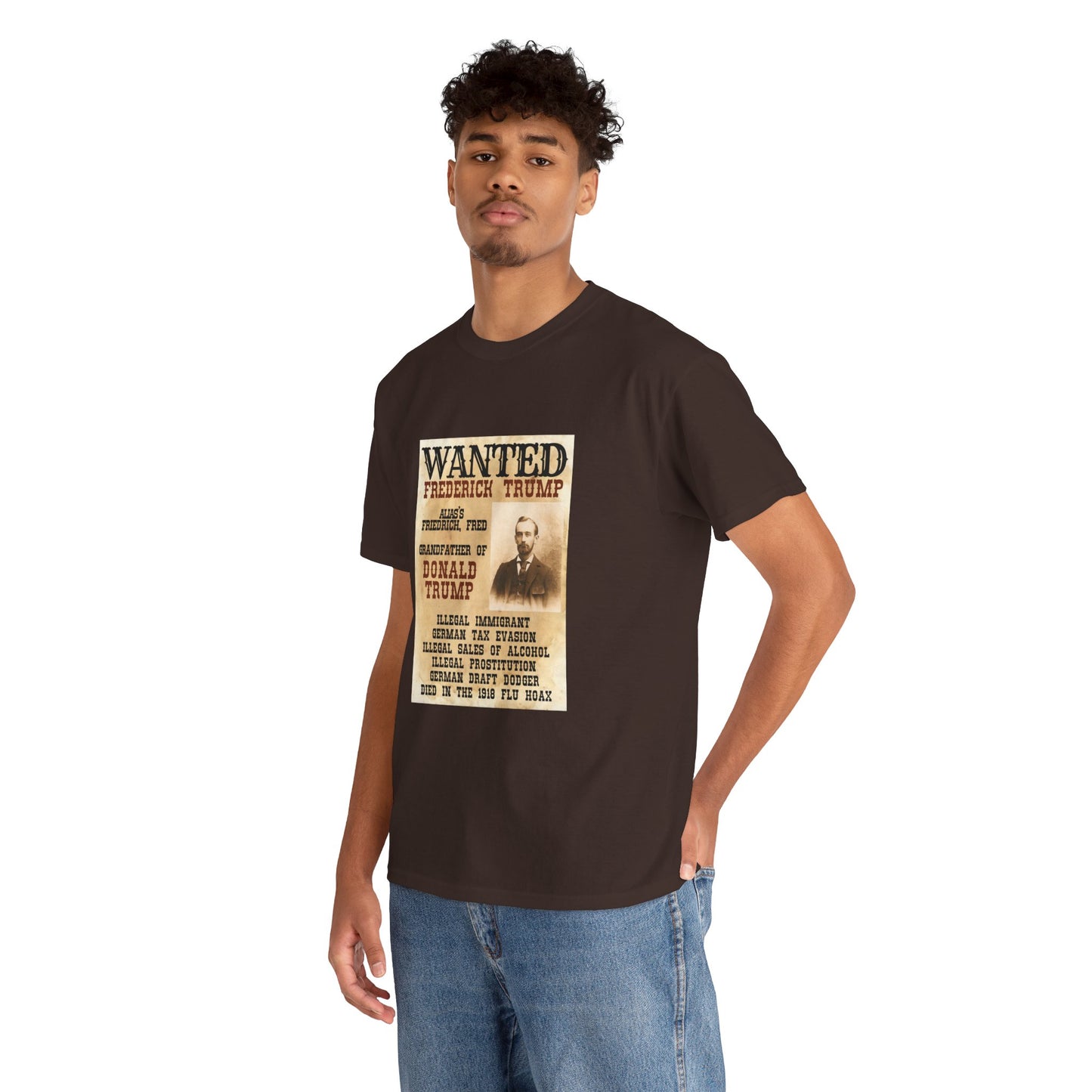 Political Historical Trump T-Shirt, Frederich Trump Sr., Was an Illegal Immigrant, Draft Dodger that Illegally Sold Alcohol and Ran a Brothel.