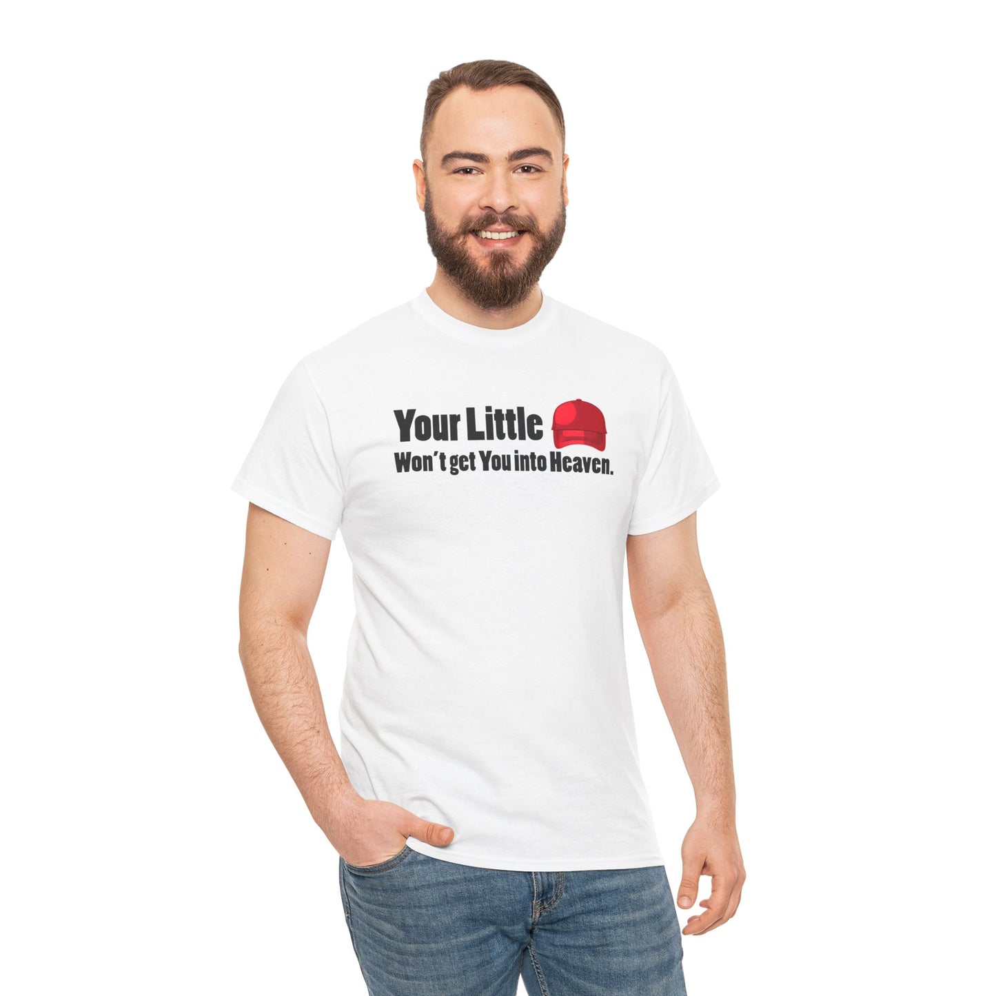 Graphic Tee Your Little Red MAGA Hat Won't Get You in Heaven T-Shirt, Anti-Trump, Pro Democracy, Funny, Political T-Shirt, Red State Politics,