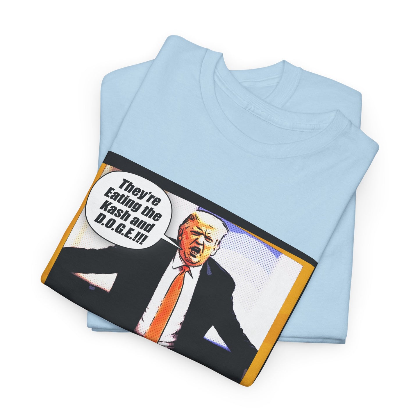 They're Eating the Kash and D.O.G.E. Funny Political Trump T-Shirt, GOP Anti-Trump Humor, F.B.I. Director Kash Patel, Efficiency Parody Tee