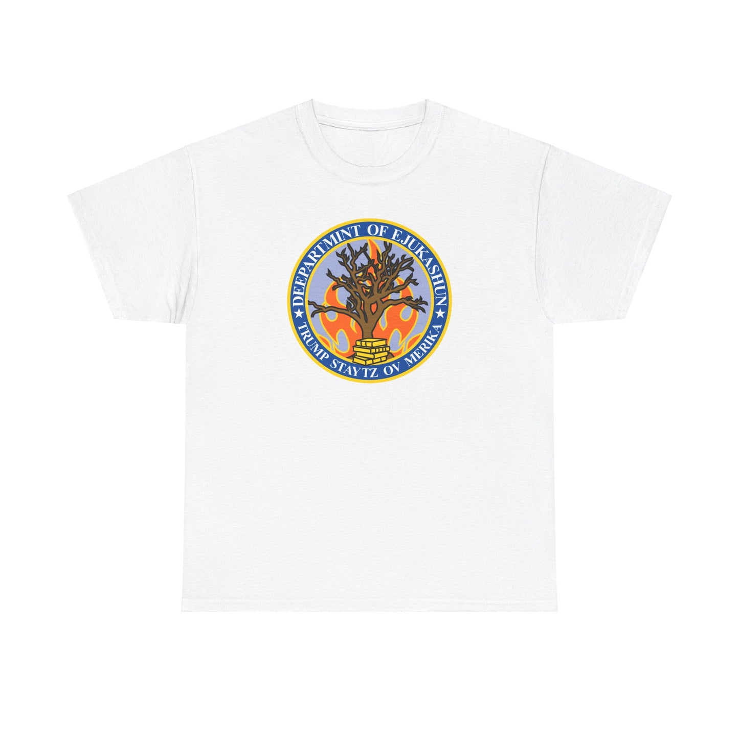 Trump Parody T-Shirt Department of Education, Misspelled as Deepartmint of Edukashun, Burning Tree, Banned Books, Dystopian, Sad Political Dark Humor