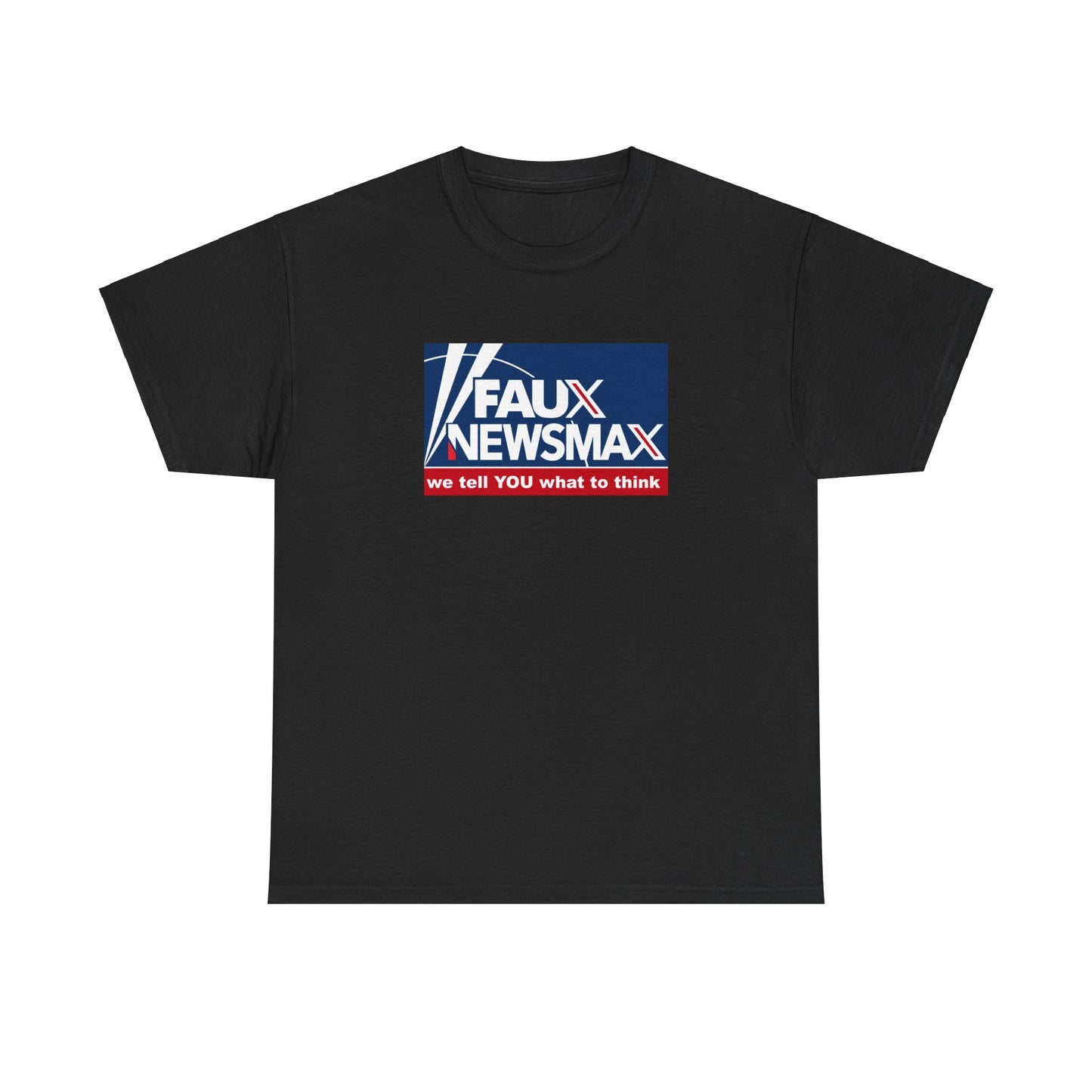 Fox Faux Newsmax X, News Political Parody T-Shirt, We Tell You What to Think, Spoof of Trio of Misleading News Organizations