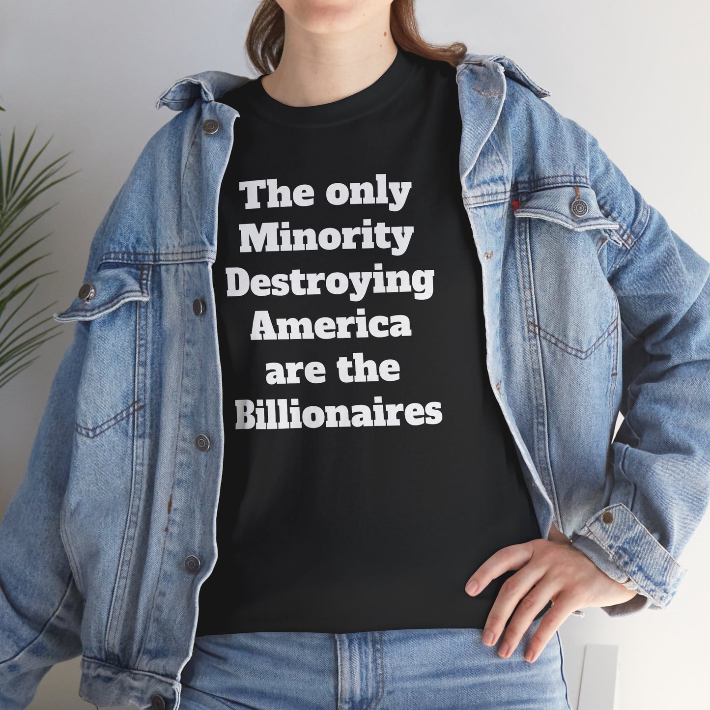 Unity and Positivity Unisex Tee: 'The Only Minority Destroying America Are the Billionaires'