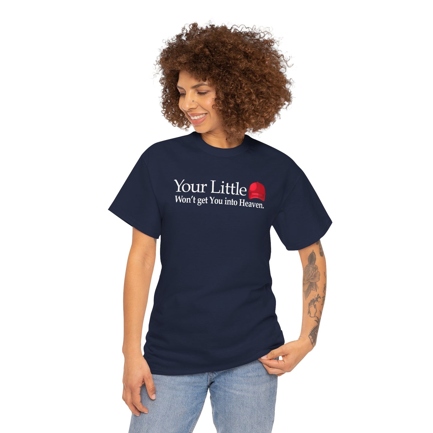 Political T-Shirt, Your Little Red Maga Hat Won't Get You Into Heaven, Funny Pro Democracy Anti-Trump Tee, Make America Great