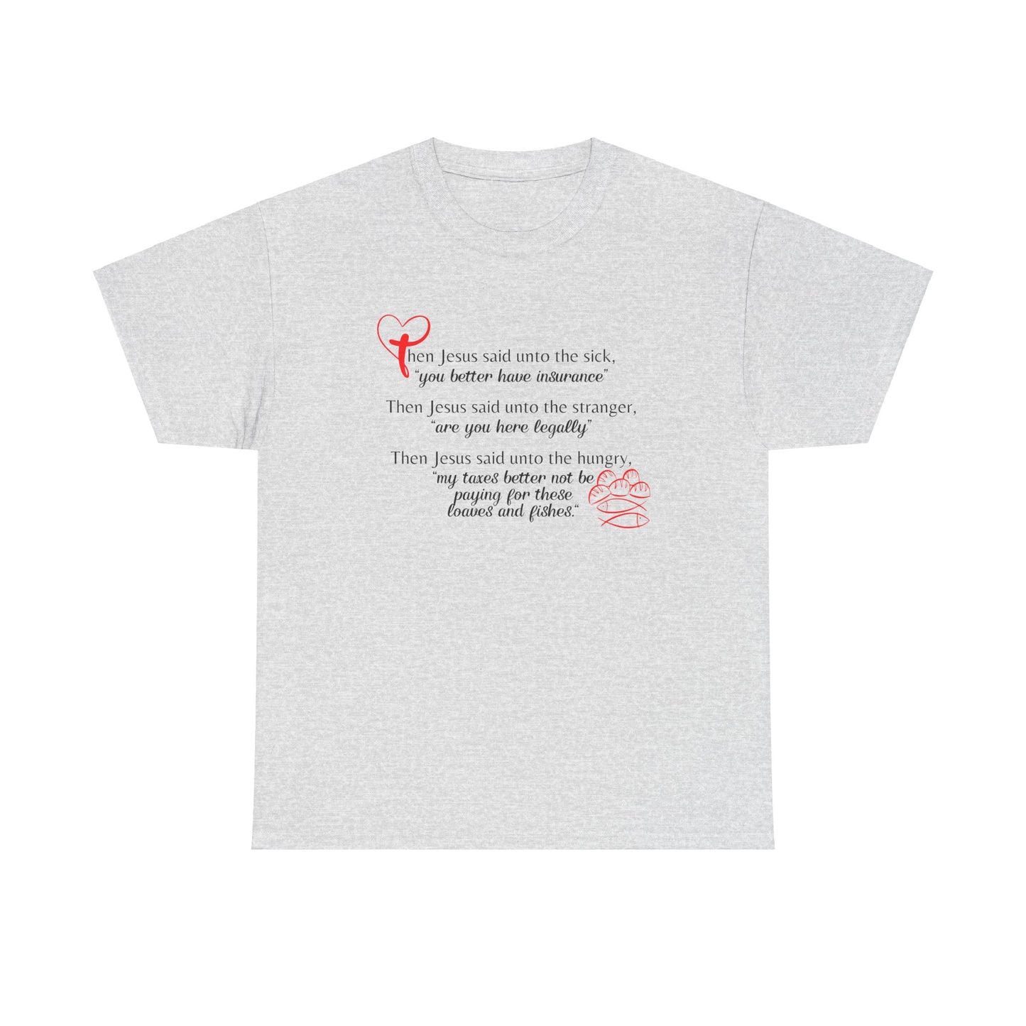 Jesus Parables for the Sick, Strangers and Hungry Disciples, Humorous Parody, Religious Politcal T-Shirt