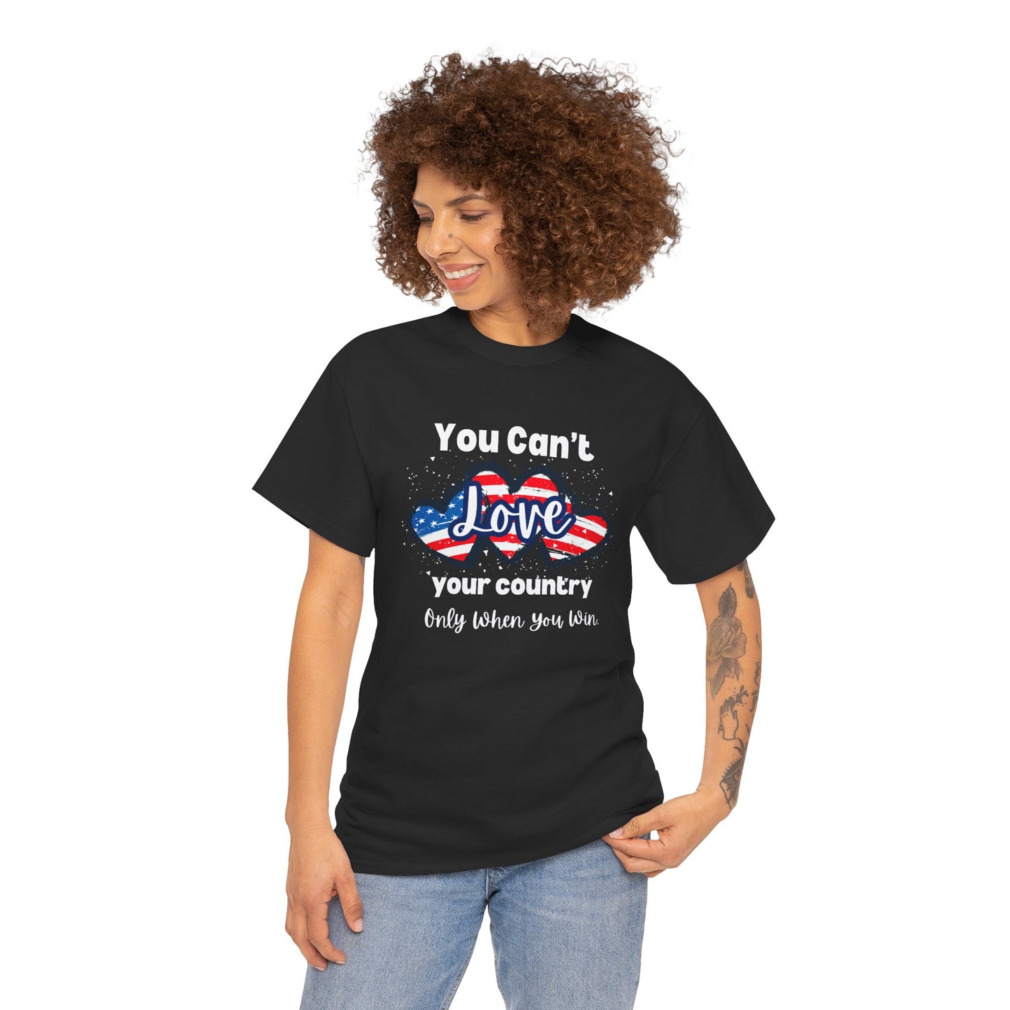 You can't love your country only when you win, pro democracy t-shirt, American flag, Hearts, Patriotic Tee, Anti Trump, Never Trumper