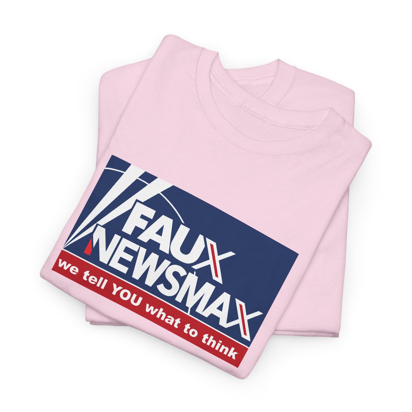 Fox Faux Newsmax X, News Political Parody T-Shirt, We Tell You What to Think, Spoof of Trio of Misleading News Organizations