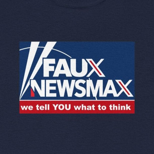 Fox Faux Newsmax X, News Political Parody T-Shirt, We Tell You What to Think, Spoof of Trio of Misleading News Organizations