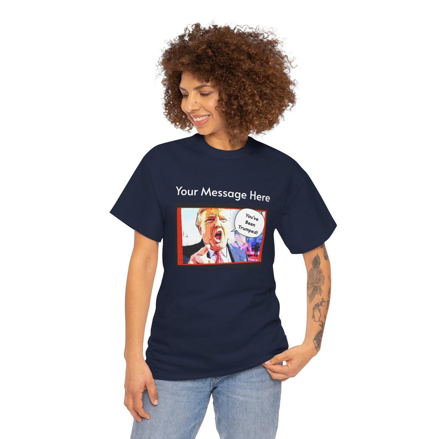 You've Been Trumped! Parody Political Trump T-Shirt, Customized with your personal message,