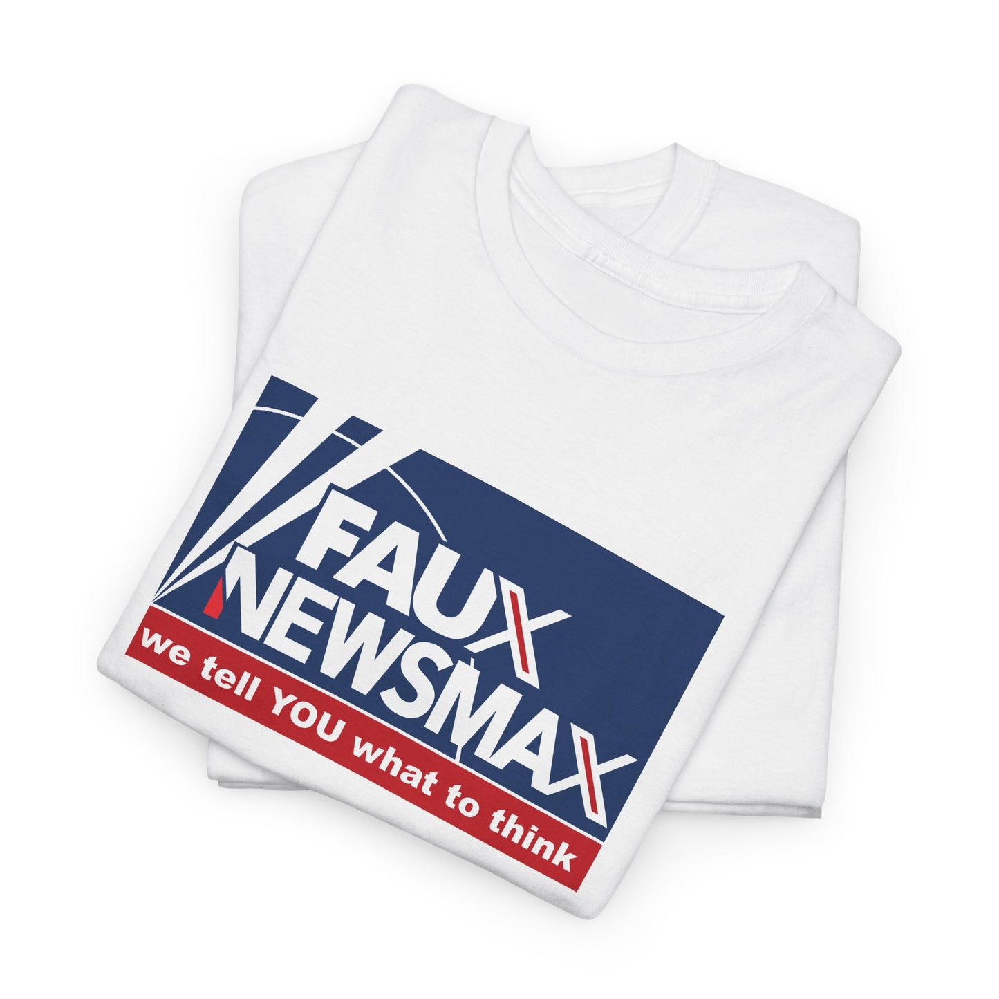 Fox Faux Newsmax X, News Political Parody T-Shirt, We Tell You What to Think, Spoof of Trio of Misleading News Organizations