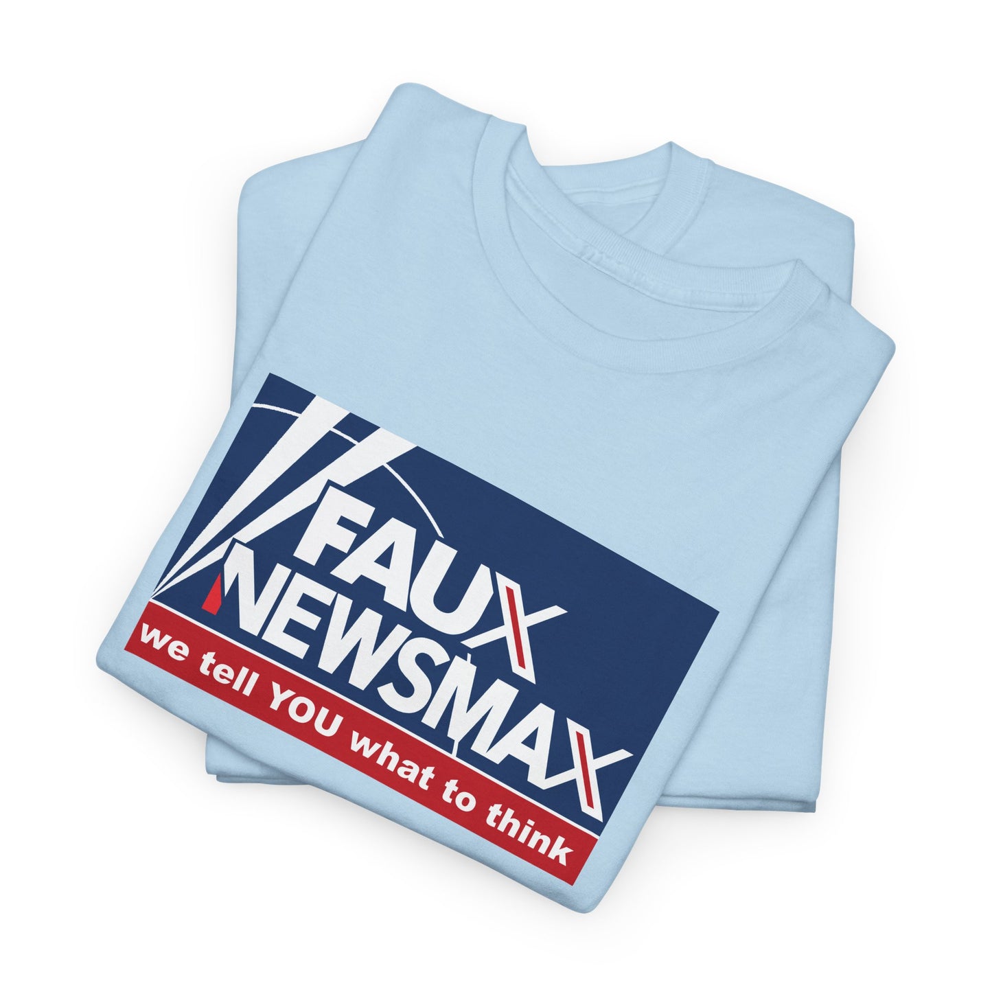 Fox Faux Newsmax X, News Political Parody T-Shirt, We Tell You What to Think, Spoof of Trio of Misleading News Organizations