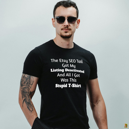 Etsy Humor Tee - "The Etsy SEO Tool Got My Listing Deactivated" | Fun Gift for Etsy Sellers, Quirky T-Shirt for Creatives, Funny [...]