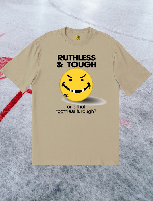 Ruthless and Tough or is that Toothless and Rough, Fun Hockey T-Shirt for Players and Fans of Hockey, Attitude and Style Hockey T